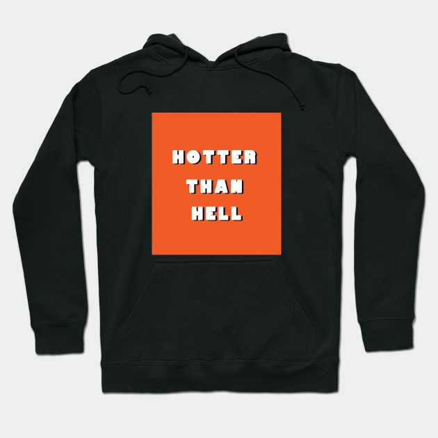 Hotter than hell Hoodie by Wexen